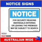 NOTICE SIGN - NS061 - FOR SECURITY REASONS INDIVIDUALS ENTERING OR LEAVING THE PREMISES MAY BE SUBJECT TO SEARCH